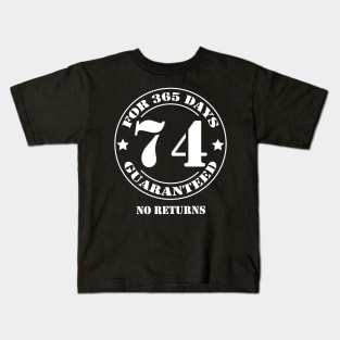 Birthday 74 for 365 Days Guaranteed Kids T-Shirt